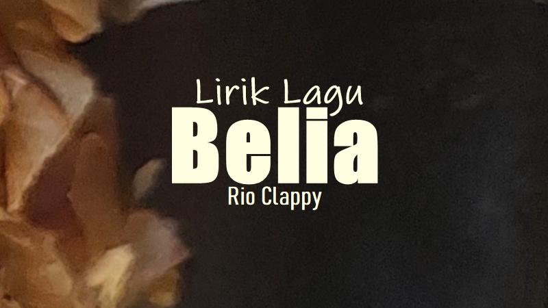 Lirik-Lagu-Belia-Rio-Clappy.jpg