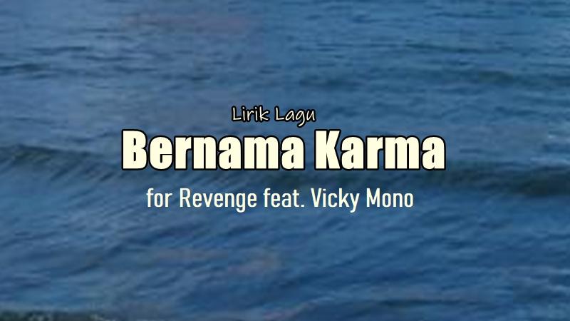 Lirik Lagu Bernama Karma - for Revenge feat. Vicky Mono
