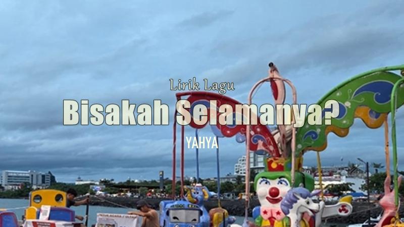 Lirik-Lagu-Bisakah-Selamanya-Yahya.jpg