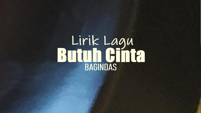 Lirik-Lagu-Butuh-Cinta-Bagindas.jpg