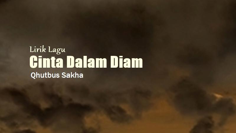 Lirik Lagu Cinta Dalam Diam 2 - Qhutbus Sakha - Tribunmanado.co.id