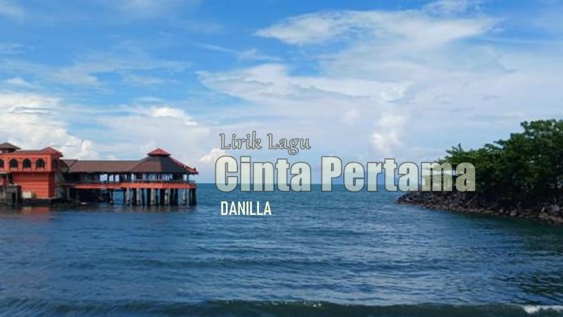 Lirik-Lagu-Cinta-Pertama-Danilla.jpg