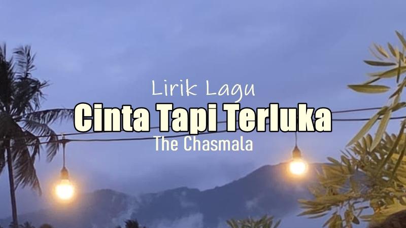 Lirik-Lagu-Cinta-Tapi-Terluka-The-Chasmala.jpg