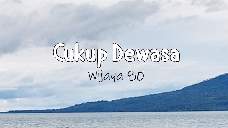 Lirik-Lagu-Cukup-Dewasa-Wijaya-80.jpg