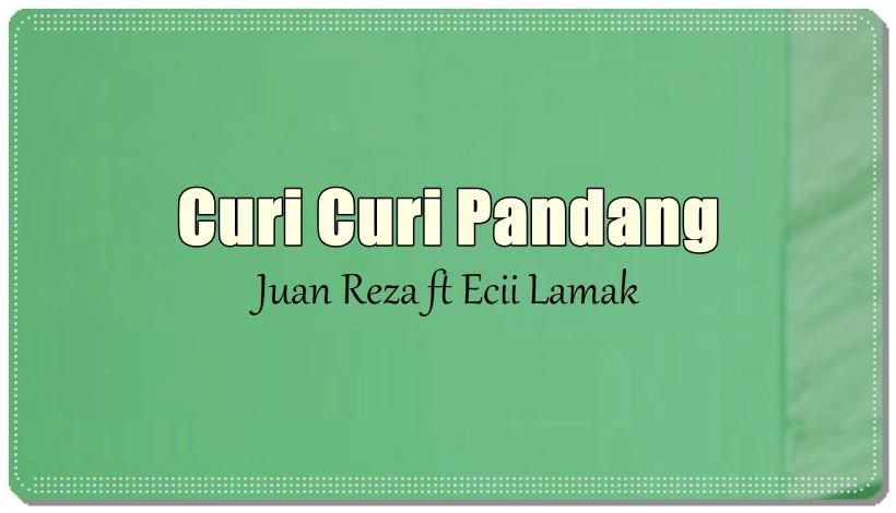 Lirik-Lagu-Curi-Curi-Pandang-Juan-Reza-ft-Ecii-Lamak.jpg