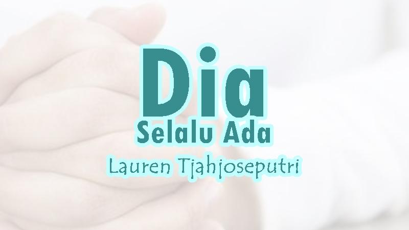Lirik-Lagu-Dia-Selalu-Ada-Lauren-Tjahjoseputri.jpg