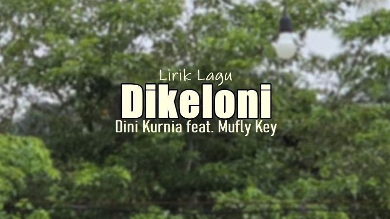 Lirik-Lagu-Dikeloni-Dini-Kurnia-Mufly-Key.jpg