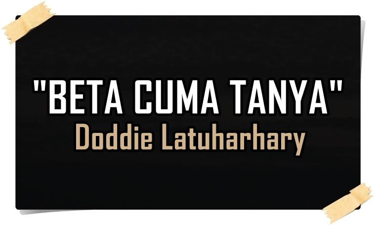 Lirik-Lagu-Doddie-Latuharhary-Beta-Cuma-Tanya.jpg