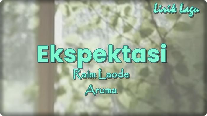 Lirik-Lagu-Ekspektasi-Raim-Laode-dan-Aruma.jpg