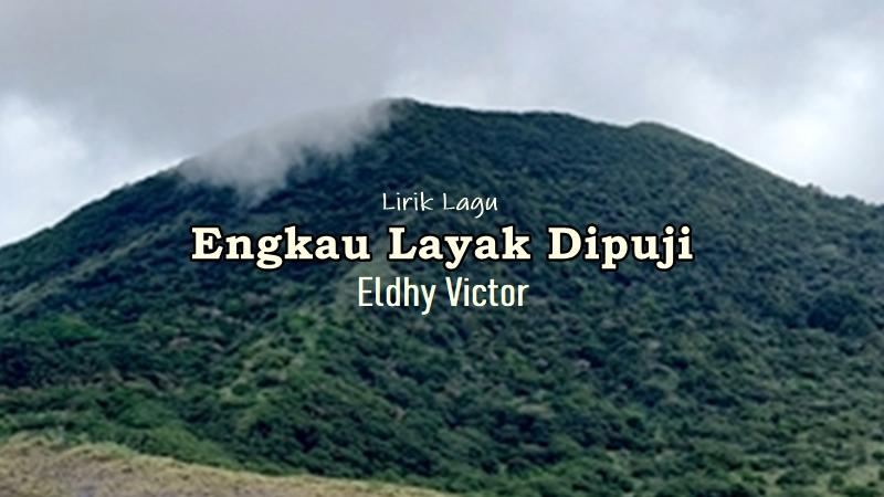 Lirik-Lagu-Engkau-Layak-Dipuji-Eldhy-Victor.jpg