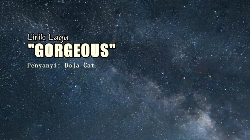 Lirik Lagu Gorgeous – Doja Cat, It's A Crime To Be Gorgeous