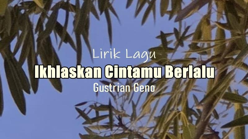 Lirik-Lagu-Ikhlaskan-Cintamu-Berlalu-Gustrian-Geno.jpg