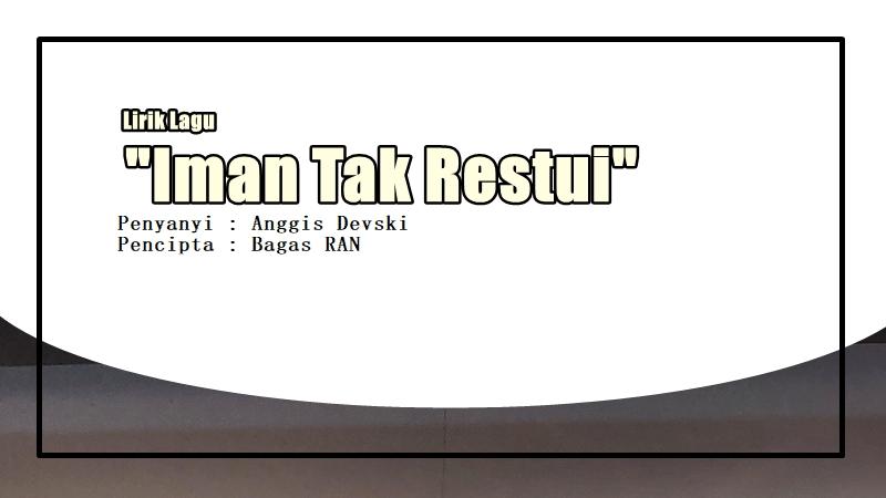 Lirik Lagu Iman Tak Restui – Anggis Devaki, Oh Tuhan Beriku Pertanda ...