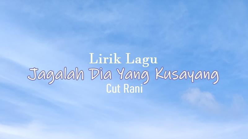 Lirik-Lagu-Jagalah-Dia-Yang-Kusayang.jpg