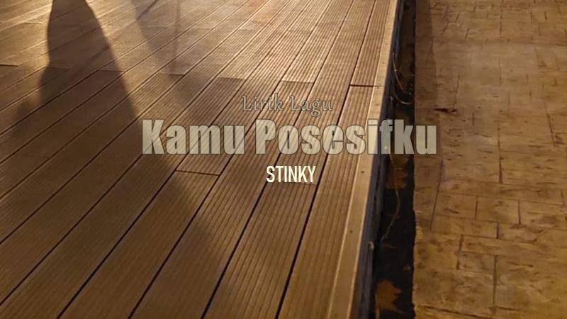 Lirik-Lagu-Kamu-Posesifku-Stinky.jpg