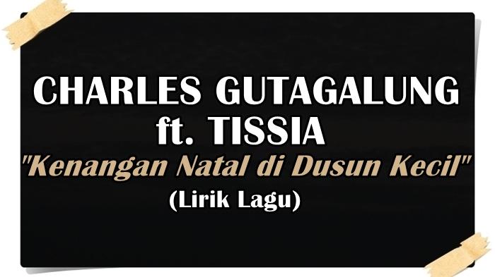 Lirik-Lagu-Kenangan-Natal-di-Dusun-Kecil-Charles-Hutagalung-feat-Tissia.jpg
