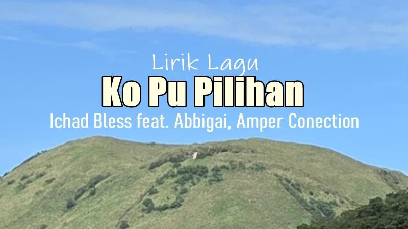 Lirik-Lagu-Ko-Pu-Pilihan-Ichad-Bless.jpg