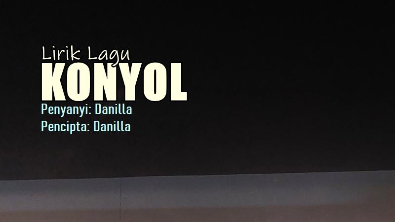 Lirik-Lagu-Konyol-Danilla.jpg
