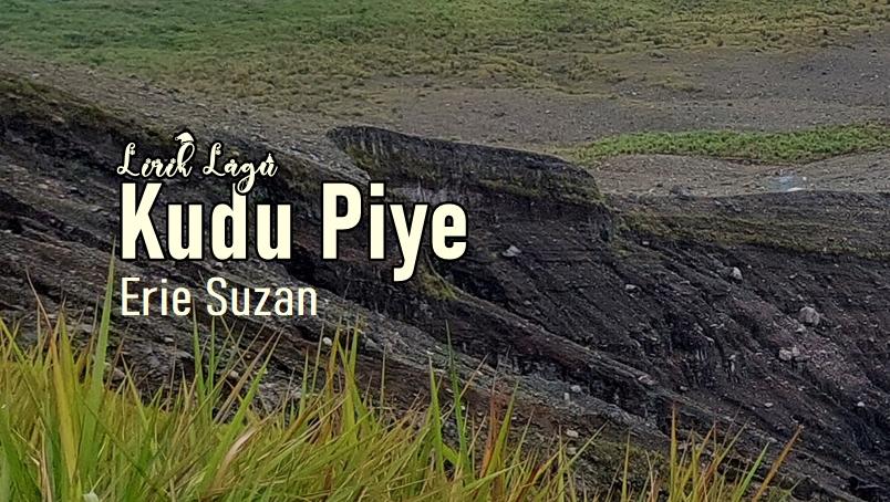 Lirik Lagu Kudu Piye - Erie Suzan