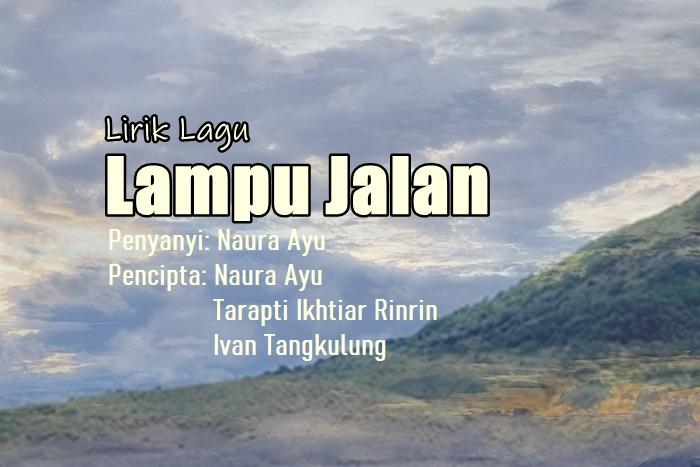 Lirik-Lagu-Lampu-Jalan-Naura-Ayu.jpg