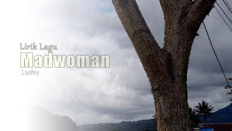 Lirik Lagu Madwoman - Laufey