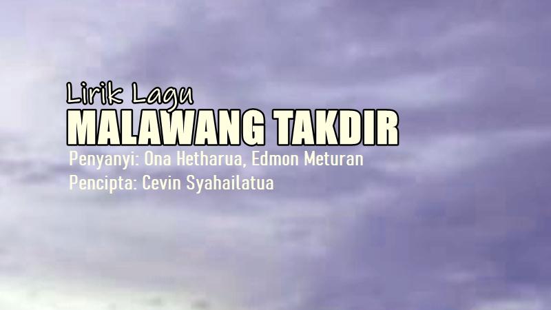 Lirik-Lagu-Malawang-Takdir-Ona-Hetharua-Edmon-Meturan.jpg