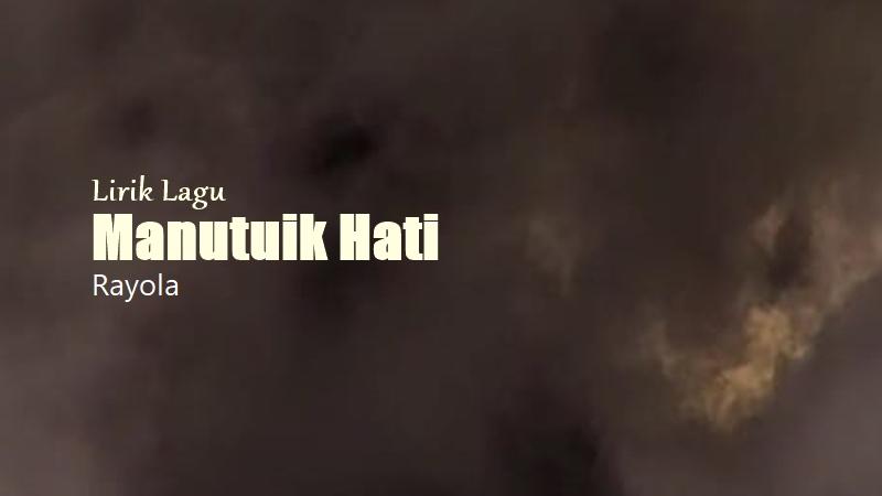 Lirik Lagu Manutuik Hati - Rayola - Tribunmanado.co.id