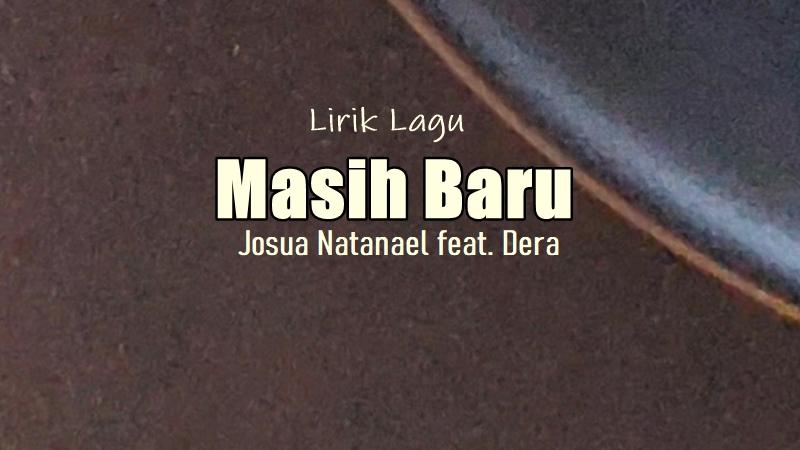 Lirik-Lagu-Masih-Baru-Josua-Natanael-Dera.jpg