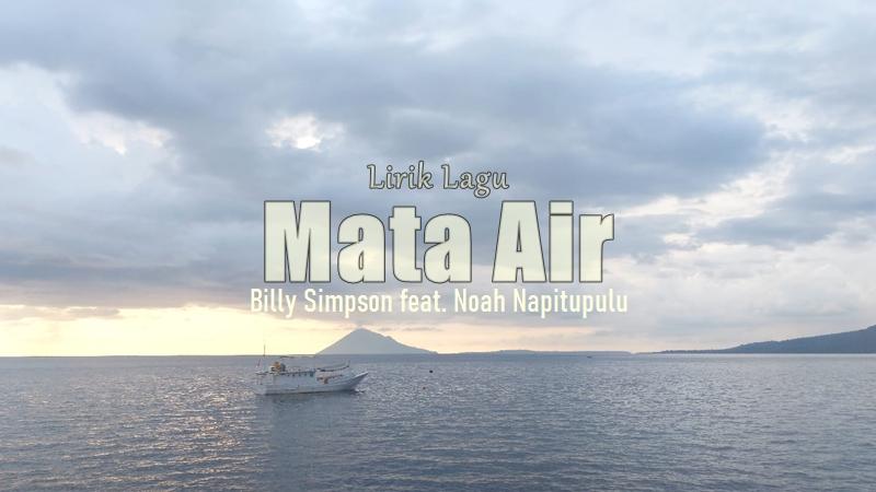 Lirik-Lagu-Mata-Air-Billy-Simpson-Noah-Napitupulu.jpg