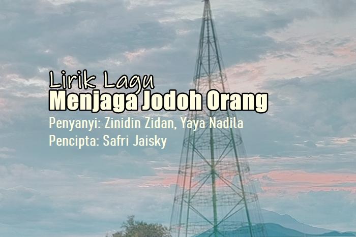 Lirik-Lagu-Menjaga-Jodoh-Orang-Zinidin-Zidan-Yaya-Nadila.jpg