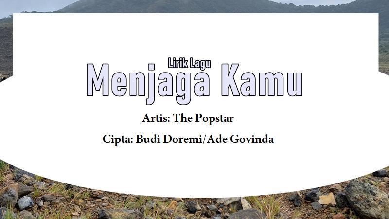 Lirik-Lagu-Menjaga-Kamu-The-Popstar.jpg