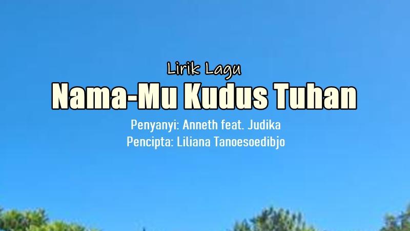 Lirik-Lagu-NamaMu-Kudus-Tuhan-Anneth-Judika.jpg