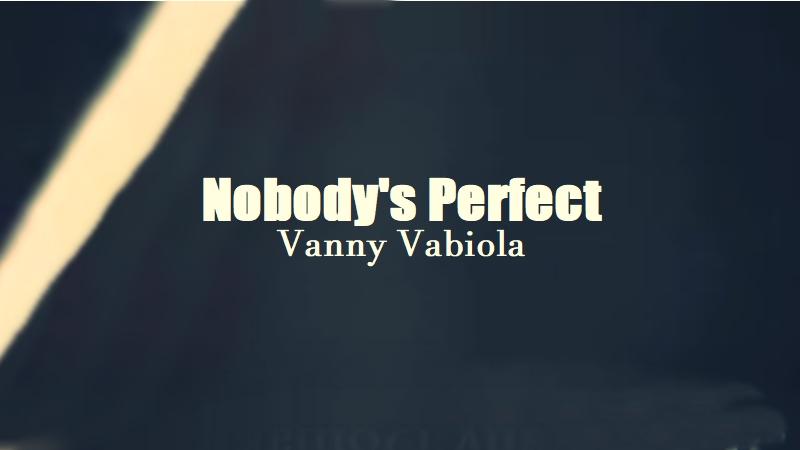 Lirik Lagu Nobody's Perfect - Vanny Vabiola, I Know You But I Don’t Know You