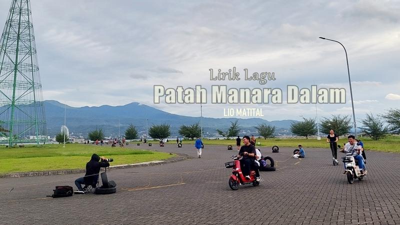 Lirik Lagu Patah Manara Dalam - Lio Matital, Adoh Tuhan Saki Sampe Dengar Kabar Lai Ale Su Kaweng
