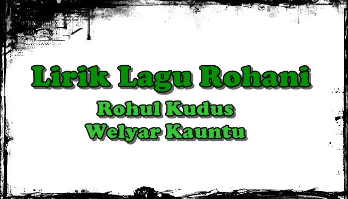 Lirik-Lagu-Rohul-Kudus-Welyar-KauntuFHFHFGHFGH.jpg