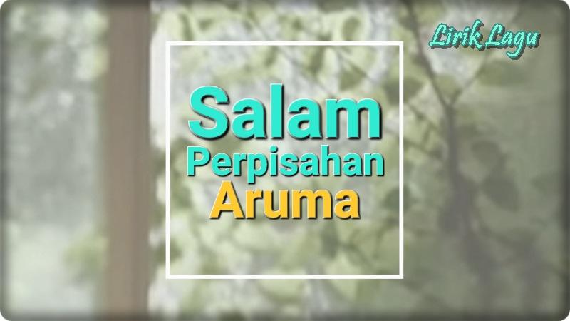 Lirik-Lagu-Salam-Perpisahan-Aruma.jpg