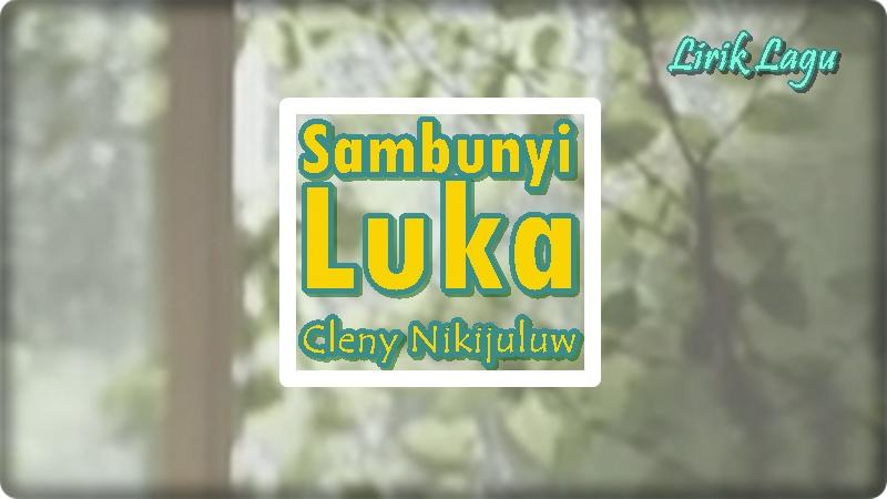 Lirik-Lagu-Sambunyi-Luka-Cleny-Nikijuluw.jpg