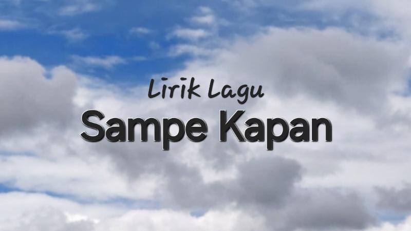 Lirik-Lagu-Sampe-Kapan-Cleny-Nikijuluw.jpg