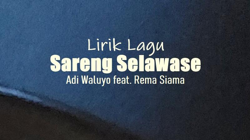 Lirik-Lagu-Sareng-Selawase-Adi-Waluyo-Rema-Siama.jpg