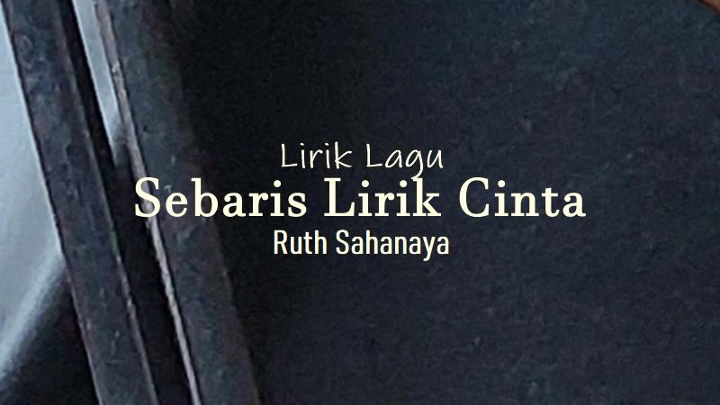 Lirik-Lagu-Sebaris-Lirik-Cinta-Ruth-Sahanaya.jpg