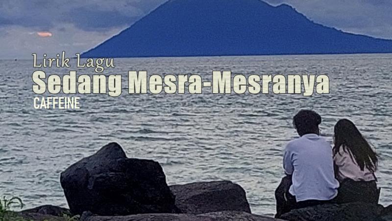 Lirik-Lagu-Sedang-Mesra-Mesranya-Caffeine.jpg