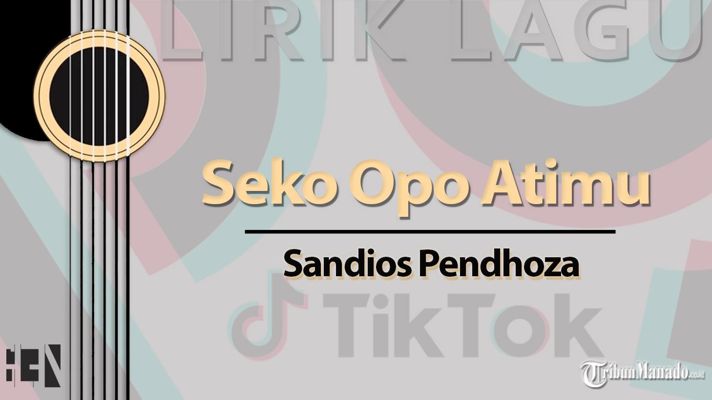 Lirik-Lagu-Seko-Opo-Atimu-Sandios-Pendhoza-Viral-TikTok.jpg