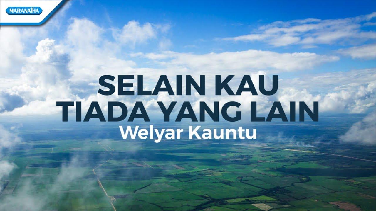 Lirik-Lagu-Selain-Kau-Tiada-Yang-Lain-Welyar-Kauntu-Tetaplah-Allah-Selama-lamanya.jpg