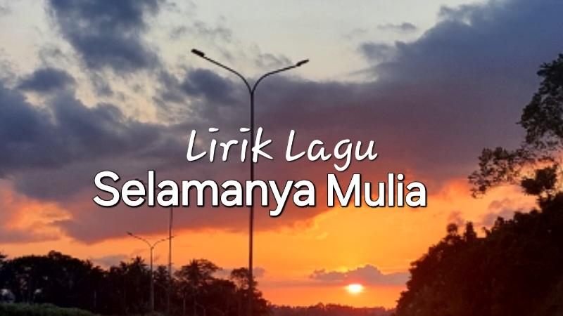 Lirik-Lagu-Selamanya-Mulia-UNDVD.jpg