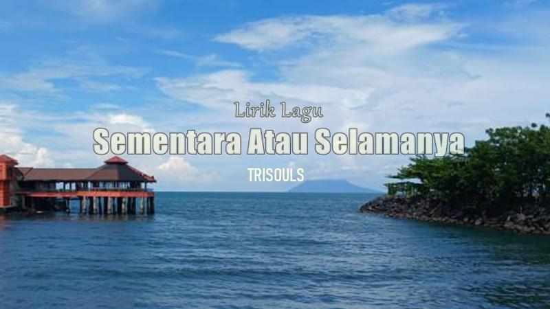 Lirik Lagu Sementara Atau Selamanya - Trisouls
