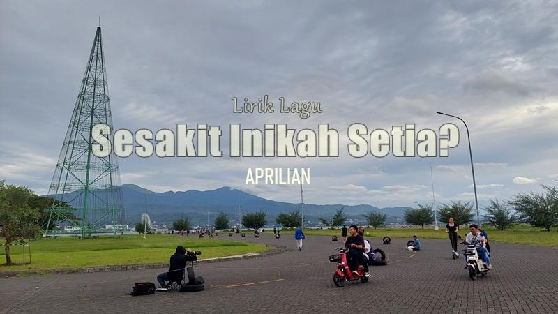 Lirik-Lagu-Sesakit-Inikah-Setia-Aprilian.jpg