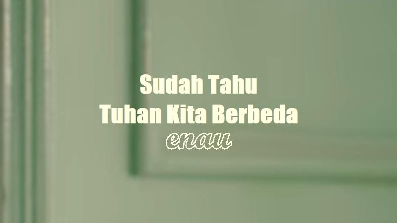 Lirik Lagu Sudah Tahu Tuhan Kita Berbeda - Enau - Tribunmanado.co.id