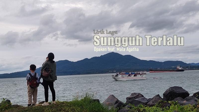 Lirik Lagu Sungguh Terlalu - Dpaken feat. Mala Agatha