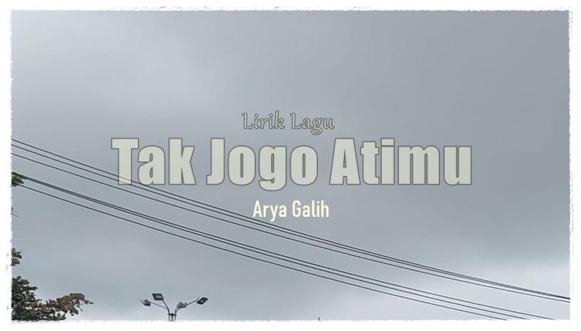 Lirik-Lagu-Tak-Jogo-Atimu-Arya-Galih.jpg