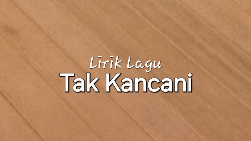 Lirik-Lagu-Tak-Kancani-Ndarboy-Genk.jpg